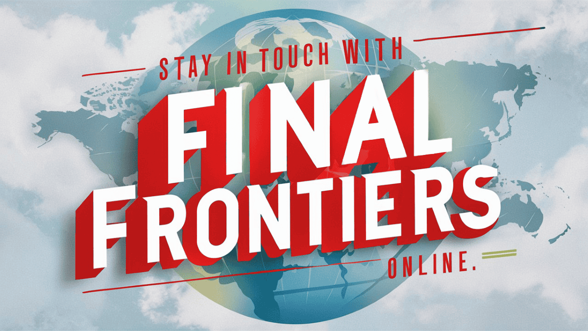 Header image that reads Stay in Touch With Final Frontiers Online