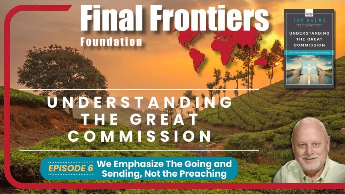 A scenic landscape of rolling green hills at sunset, with trees silhouetted against the sky. Overlaid text reads "Final Frontiers Foundation - Understanding the Great Commission, Episode 6: We Emphasize the Going and Sending, Not the Preaching." A small book cover image and a portrait of a man appear in the design.